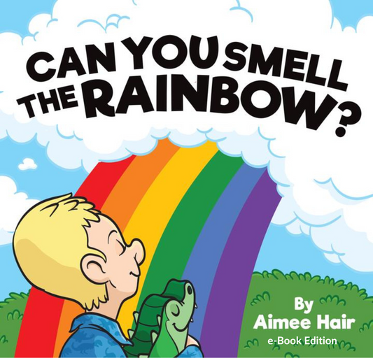 Can You Smell The Rainbows? - eBook Edition